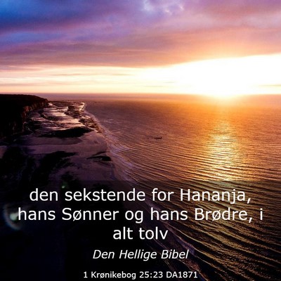 Picture 03 - 1 Krønikebog 25:23 DA1871 - den sekstende for Hananja, hans Sønner og hans - Bible Verse Picture