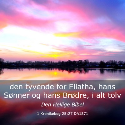 Picture 03 - 1 Krønikebog 25:27 DA1871 - den tyvende for Eliatha, hans Sønner og hans - Bible Verse Picture