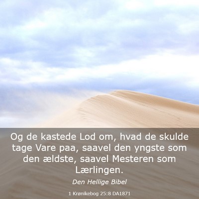 Picture 03 - 1 Krønikebog 25:8 DA1871 - Og de kastede Lod om, hvad de skulde tage Vare - Bible Verse Picture