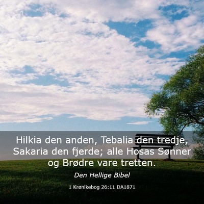 Picture 03 - 1 Krønikebog 26:11 DA1871 - Hilkia den anden, Tebalia den tredje, Sakaria den - Bible Verse Picture