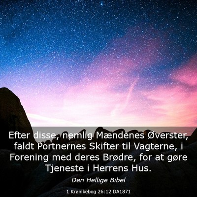 Picture 03 - 1 Krønikebog 26:12 DA1871 - Efter disse, nemlig Mændenes Øverster, faldt - Bible Verse Picture