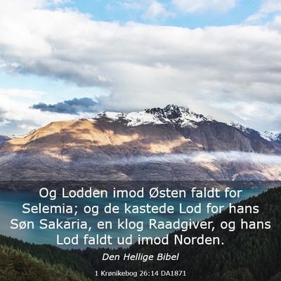 Picture 03 - 1 Krønikebog 26:14 DA1871 - Og Lodden imod Østen faldt for Selemia; og de - Bible Verse Picture