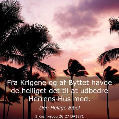 Picture 03 - 1 Krønikebog 26:27 DA1871 - Fra Krigene og af Byttet havde de helliget det - Bible Verse Picture