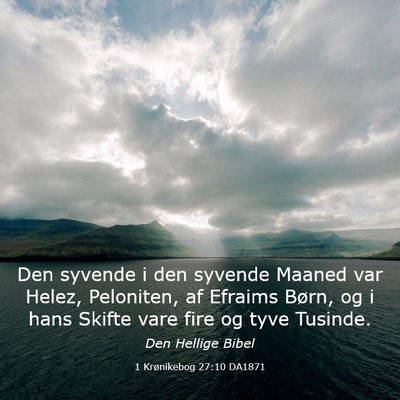 Picture 03 - 1 Krønikebog 27:10 DA1871 - Den syvende i den syvende Maaned var Helez, - Bible Verse Picture