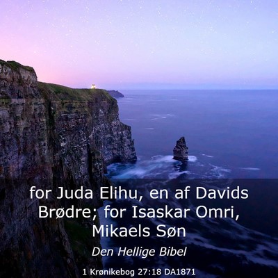 Picture 03 - 1 Krønikebog 27:18 DA1871 - for Juda Elihu, en af Davids Brødre; for Isaskar - Bible Verse Picture