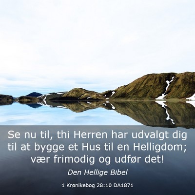 Picture 03 - 1 Krønikebog 28:10 DA1871 - Se nu til, thi Herren har udvalgt dig til at - Bible Verse Picture