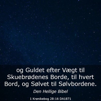 Picture 03 - 1 Krønikebog 28:16 DA1871 - og Guldet efter Vægt til Skuebrødenes Borde, - Bible Verse Picture