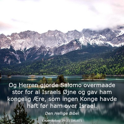 Picture 03 - 1 Krønikebog 29:25 DA1871 - Og Herren gjorde Salomo overmaade stor for al - Bible Verse Picture