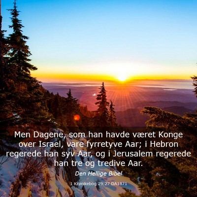 Picture 03 - 1 Krønikebog 29:27 DA1871 - Men Dagene, som han havde været Konge over - Bible Verse Picture