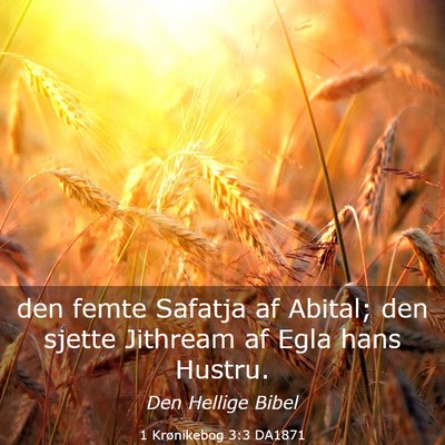 Picture 03 - 1 Krønikebog 3:3 DA1871 - den femte Safatja af Abital; den sjette Jithream - Bible Verse Picture