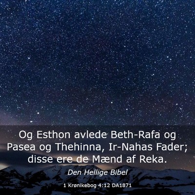 Picture 03 - 1 Krønikebog 4:12 DA1871 - Og Esthon avlede Beth-Rafa og Pasea og Thehinna, - Bible Verse Picture