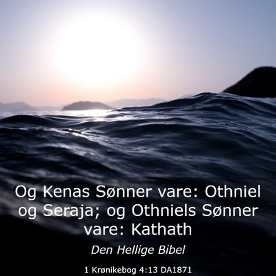 Picture 03 - 1 Krønikebog 4:13 DA1871 - Og Kenas Sønner vare: Othniel og Seraja; og - Bible Verse Picture