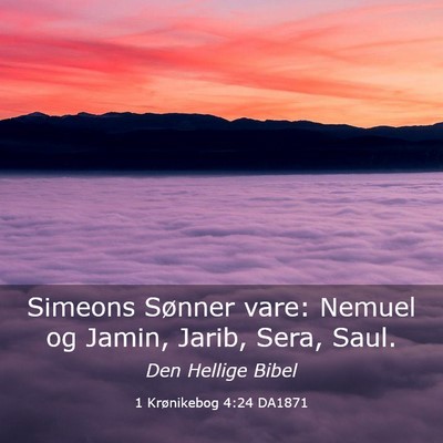 Picture 03 - 1 Krønikebog 4:24 DA1871 - Simeons Sønner vare: Nemuel og Jamin, Jarib, - Bible Verse Picture