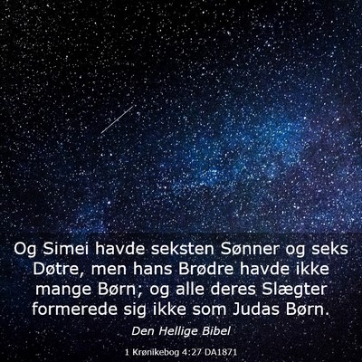 Picture 03 - 1 Krønikebog 4:27 DA1871 - Og Simei havde seksten Sønner og seks Døtre, - Bible Verse Picture