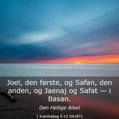 Picture 03 - 1 Krønikebog 5:12 DA1871 - Joel, den første, og Safan, den anden, og Jaenaj - Bible Verse Picture