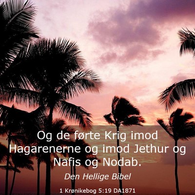 Picture 03 - 1 Krønikebog 5:19 DA1871 - Og de førte Krig imod Hagarenerne og imod Jethur - Bible Verse Picture