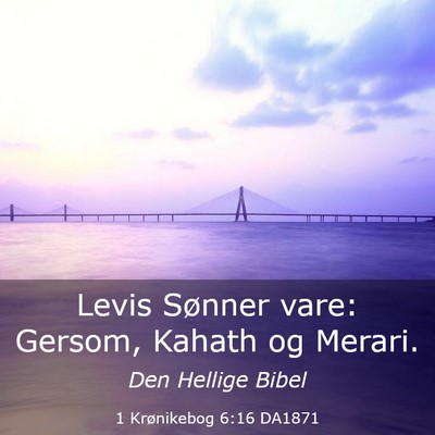 Picture 03 - 1 Krønikebog 6:16 DA1871 - Levis Sønner vare: Gersom, Kahath og - Bible Verse Picture