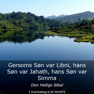 Picture 03 - 1 Krønikebog 6:20 DA1871 - Gersoms Søn var Libni, hans Søn var Jahath, - Bible Verse Picture