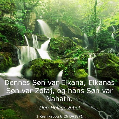 Picture 03 - 1 Krønikebog 6:26 DA1871 - Dennes Søn var Elkana, Elkanas Søn var Zofaj, - Bible Verse Picture