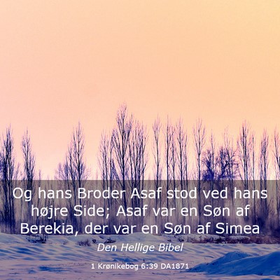 Picture 03 - 1 Krønikebog 6:39 DA1871 - Og hans Broder Asaf stod ved hans højre Side; - Bible Verse Picture