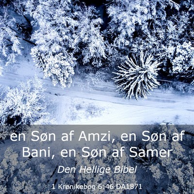 Picture 03 - 1 Krønikebog 6:46 DA1871 - en Søn af Amzi, en Søn af Bani, en Søn af - Bible Verse Picture