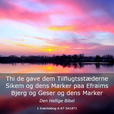 Picture 03 - 1 Krønikebog 6:67 DA1871 - Thi de gave dem Tilflugtsstæderne Sikem og dens - Bible Verse Picture