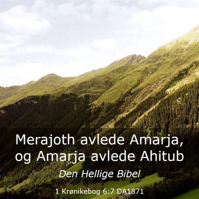 Picture 03 - 1 Krønikebog 6:7 DA1871 - Merajoth avlede Amarja, og Amarja avlede - Bible Verse Picture