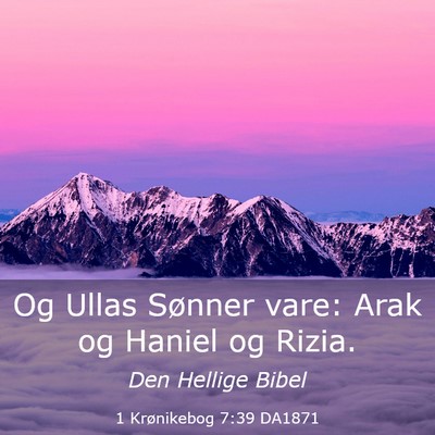 Picture 03 - 1 Krønikebog 7:39 DA1871 - Og Ullas Sønner vare: Arak og Haniel og - Bible Verse Picture