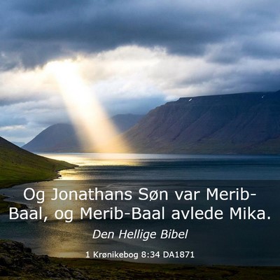 Picture 03 - 1 Krønikebog 8:34 DA1871 - Og Jonathans Søn var Merib-Baal, og Merib-Baal - Bible Verse Picture