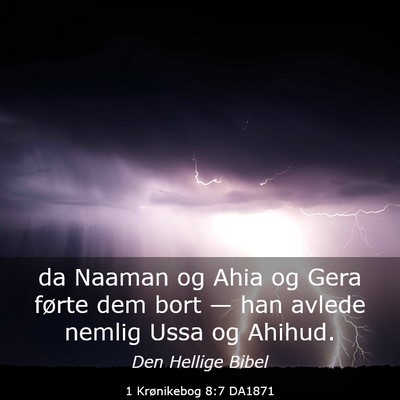 Picture 03 - 1 Krønikebog 8:7 DA1871 - da Naaman og Ahia og Gera førte dem bort — han - Bible Verse Picture