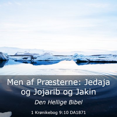 Picture 03 - 1 Krønikebog 9:10 DA1871 - Men af Præsterne: Jedaja og Jojarib og - Bible Verse Picture