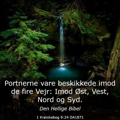 Picture 03 - 1 Krønikebog 9:24 DA1871 - Portnerne vare beskikkede imod de fire Vejr: Imod - Bible Verse Picture