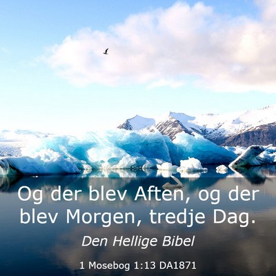 Picture 03 - 1 Mosebog 1:13 DA1871 - Og der blev Aften, og der blev Morgen, tredje - Bible Verse Picture