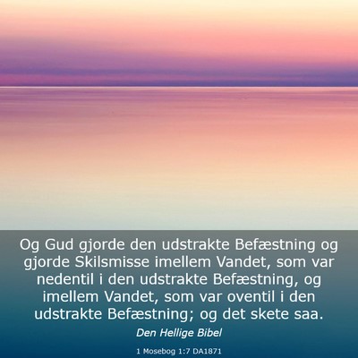 Picture 03 - 1 Mosebog 1:7 DA1871 - Og Gud gjorde den udstrakte Befæstning og gjorde - Bible Verse Picture