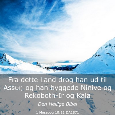 Picture 03 - 1 Mosebog 10:11 DA1871 - Fra dette Land drog han ud til Assur, og han - Bible Verse Picture