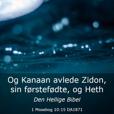Picture 03 - 1 Mosebog 10:15 DA1871 - Og Kanaan avlede Zidon, sin førstefødte, og - Bible Verse Picture