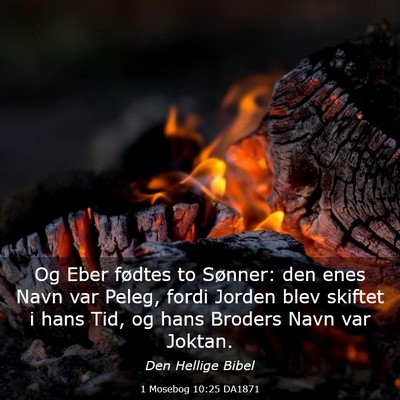 Picture 03 - 1 Mosebog 10:25 DA1871 - Og Eber fødtes to Sønner: den enes Navn var - Bible Verse Picture