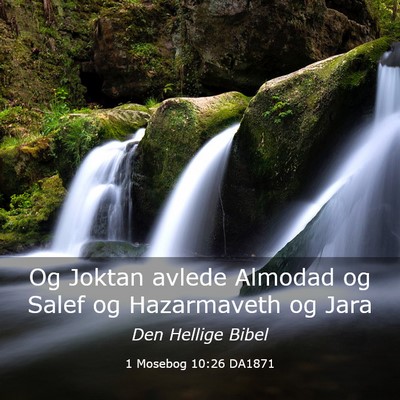 Picture 03 - 1 Mosebog 10:26 DA1871 - Og Joktan avlede Almodad og Salef og Hazarmaveth - Bible Verse Picture