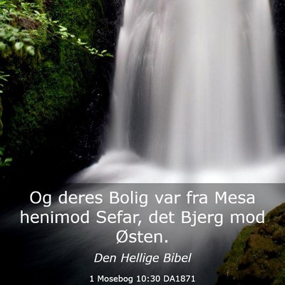 Picture 03 - 1 Mosebog 10:30 DA1871 - Og deres Bolig var fra Mesa henimod Sefar, det - Bible Verse Picture