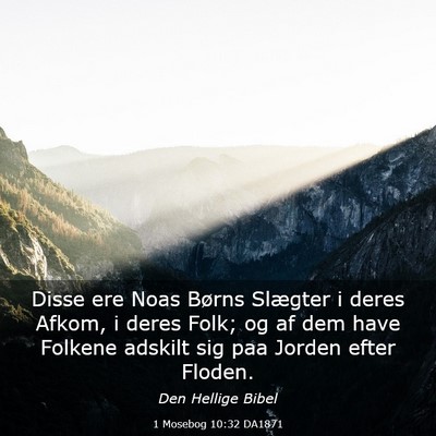 Picture 03 - 1 Mosebog 10:32 DA1871 - Disse ere Noas Børns Slægter i deres Afkom, i - Bible Verse Picture
