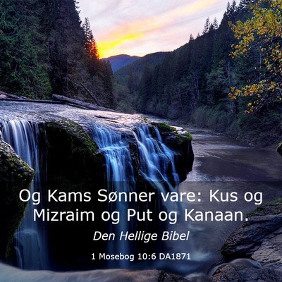 Picture 03 - 1 Mosebog 10:6 DA1871 - Og Kams Sønner vare: Kus og Mizraim og Put og - Bible Verse Picture