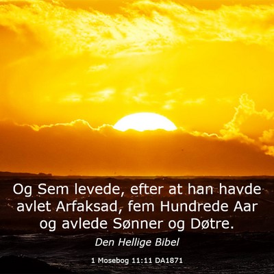 Picture 03 - 1 Mosebog 11:11 DA1871 - Og Sem levede, efter at han havde avlet Arfaksad, - Bible Verse Picture