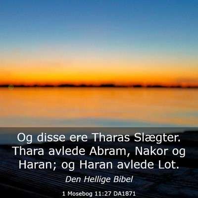 Picture 03 - 1 Mosebog 11:27 DA1871 - Og disse ere Tharas Slægter. Thara avlede Abram, - Bible Verse Picture