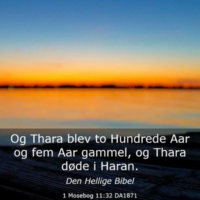 Picture 03 - 1 Mosebog 11:32 DA1871 - Og Thara blev to Hundrede Aar og fem Aar gammel, - Bible Verse Picture
