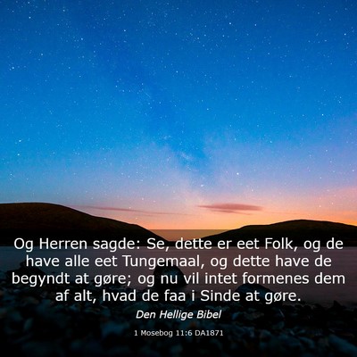Picture 03 - 1 Mosebog 11:6 DA1871 - Og Herren sagde: Se, dette er eet Folk, og de - Bible Verse Picture