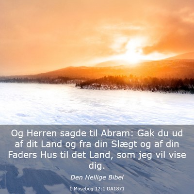 Picture 03 - 1 Mosebog 12:1 DA1871 - Og Herren sagde til Abram: Gak du ud af dit Land - Bible Verse Picture