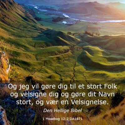Picture 03 - 1 Mosebog 12:2 DA1871 - Og jeg vil gøre dig til et stort Folk og - Bible Verse Picture