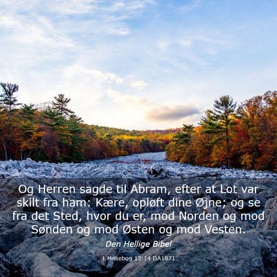 Picture 03 - 1 Mosebog 13:14 DA1871 - Og Herren sagde til Abram, efter at Lot var skilt - Bible Verse Picture