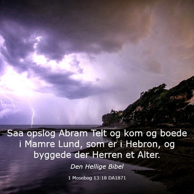 Picture 03 - 1 Mosebog 13:18 DA1871 - Saa opslog Abram Telt og kom og boede i Mamre - Bible Verse Picture