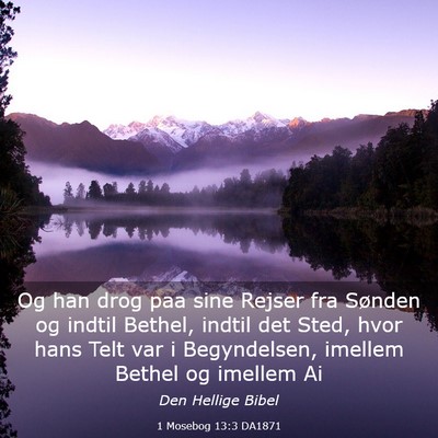 Picture 03 - 1 Mosebog 13:3 DA1871 - Og han drog paa sine Rejser fra Sønden og indtil - Bible Verse Picture